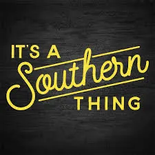 It’s A Southern Thing