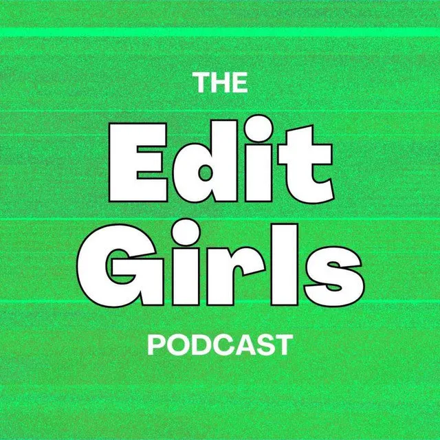 The Edit Girls Podcast