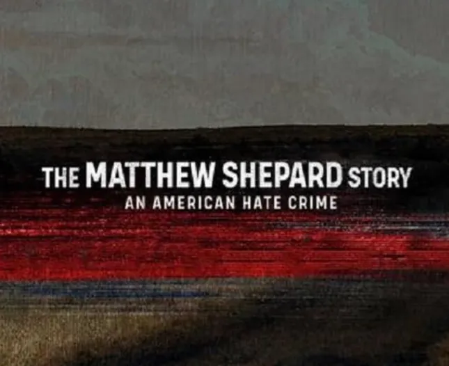 The Matthew Shepard Story: an American Hate Crime