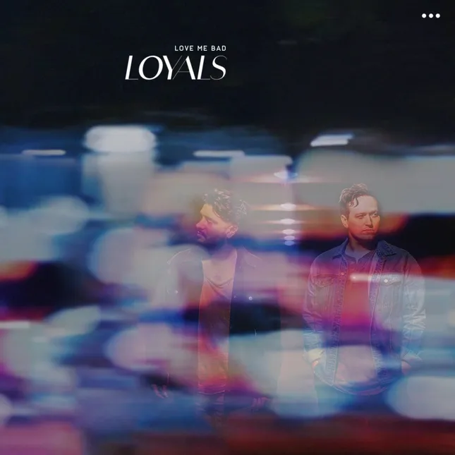 LOYALS "Love Me Bad" EP // Creative Direction & Brand Identity