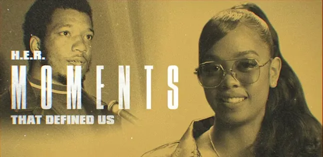 Moments That Defined Us with H.E.R.