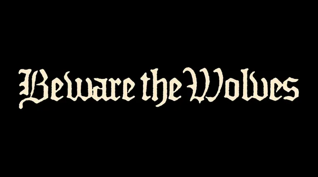 Beware The Wolves
