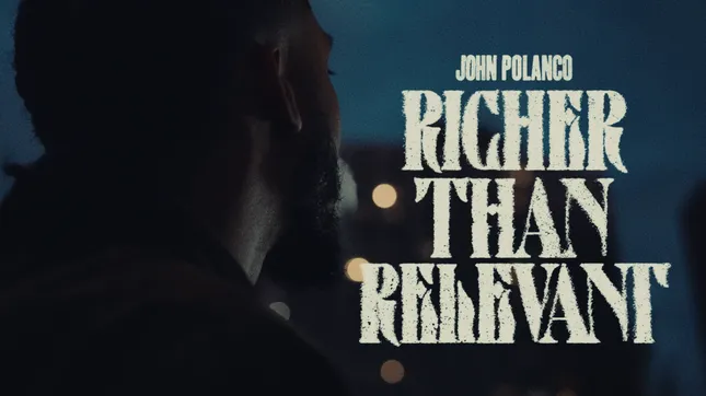 John Polanco - "Richer Than Relevant"