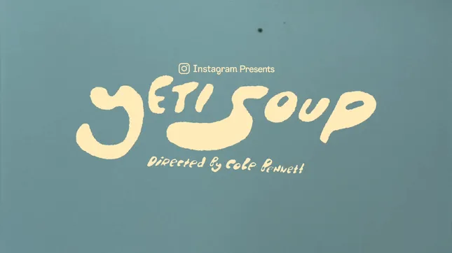 Instagram Presents: Yeti Soup by Cole Bennett