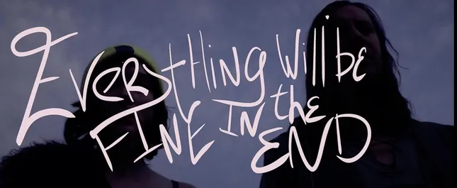 Everything Will Be Fine in the End
