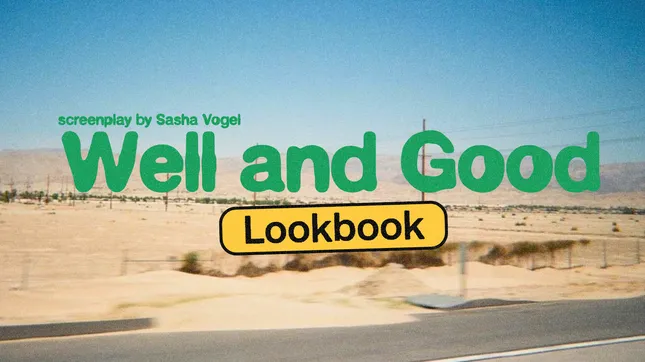 Well and Good -- Screenplay Lookbook