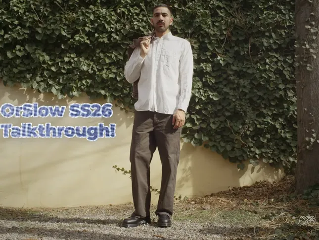 OrSlow SS26 Talkthrough | Longform Fashion Content