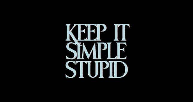 Keep it Simple Stupid