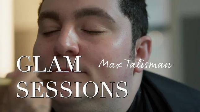 GLAM SESSIONS WITH MAX TALISMAN