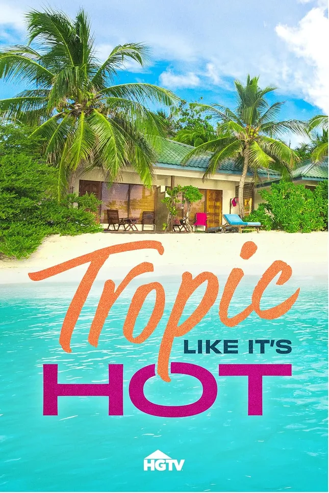 Tropic Like It's Hot | HGTV Show