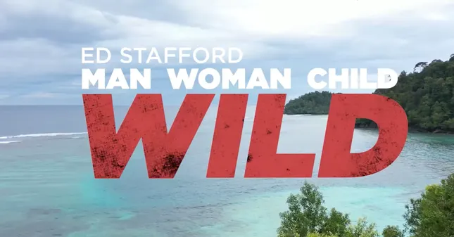 Ed Stafford: Man Woman Child Wild