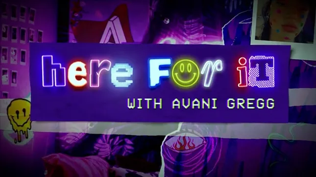 Here for it with Avani Gregg