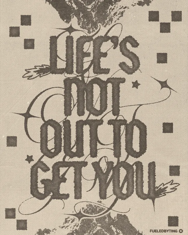 Life's Not Out To Get You