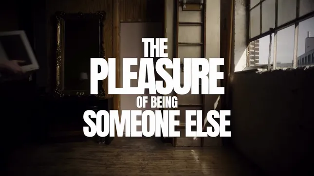 The Pleasure of Being Someone Else | Trailer