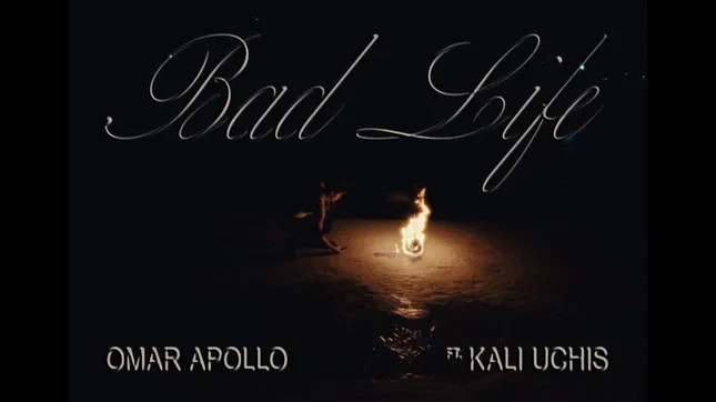 Omar Apollo “Bad Life” ft Kali Uchis