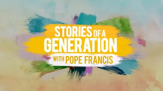 Stories of a Generation with Pope Francis