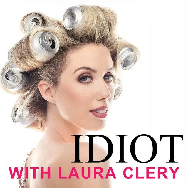 Idiot with Laura Clery