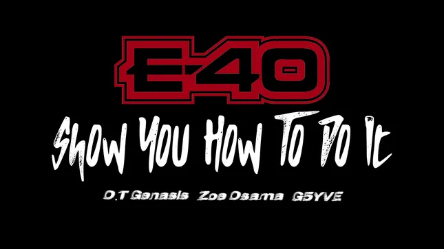 E-40 - Show You How to Do It ft OT Genasis & Zoe Osama
